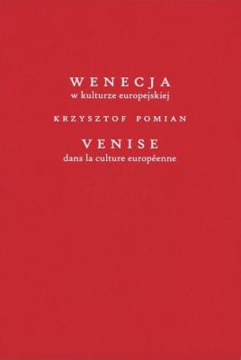 Wenecja w kulturze europejskiej/Venice dans la culture européenne. Autor: Pomian Krzysztof. SmakLiter.pl Okładka książki Wenecja w kulturze europejskiej/Venice dans la culture européenne