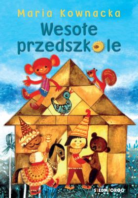 Wesołe przedszkole. Autor: Kownacka Maria. SmakLiter.pl Okładka książki Wesołe przedszkole