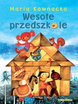 Wesołe przedszkole. Autor: Kownacka Maria. SmakLiter.pl Okładka książki Wesołe przedszkole