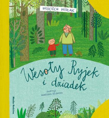 Wesoły Ryjek i dziadek. Autor: Wojciech Widłak, Agnieszka Żelewska. SmakLiter.pl Okładka książki Wesoły Ryjek i dziadek