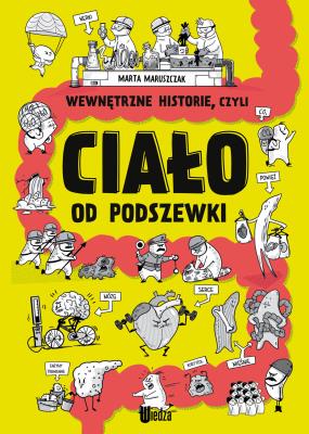 Wewnętrzne historie, czyli ciało od podszewki. Autor: Marta Maruszczak. SmakLiter.pl Okładka książki Wewnętrzne historie, czyli ciało od podszewki