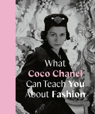 Okładka książki What Coco Chanel Can Teach You About Fashion