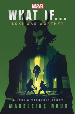 Okładka książki What If. . . Loki Was Worthy?