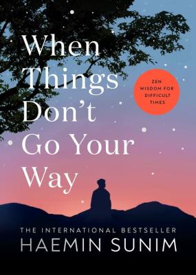 When Things Don’t Go Your Way. Autor: Sunim Haemin. SmakLiter.pl Okładka książki When Things Don’t Go Your Way