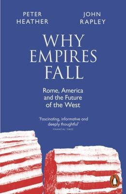 Why Empires Fall. Autor: Peter Heather, Rapley John. SmakLiter.pl Okładka książki Why Empires Fall