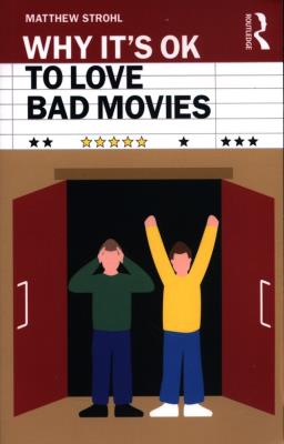 Okładka książki Why It's Okay to Love Bad Movi