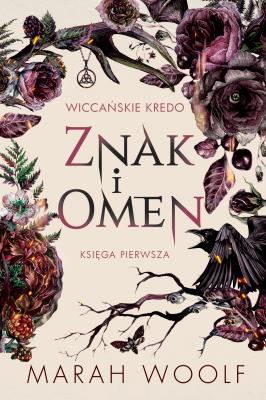 Wiccańskie kredo Tom 1 Znak i omen. Autor: Marah Woolf. SmakLiter.pl Okładka książki Wiccańskie kredo Tom 1 Znak i omen