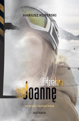 Okładka książki Widziałam Joannę. Powieść sensacyjna