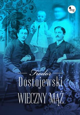 Wieczny mąż. Autor: Fiodor Dostojewski. SmakLiter.pl Okładka książki Wieczny mąż