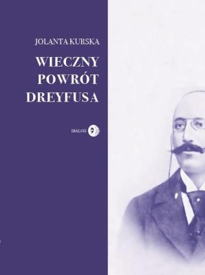 Wieczny powrót Dreyfusa. Autor: Kurska Jolanta. SmakLiter.pl Okładka książki Wieczny powrót Dreyfusa