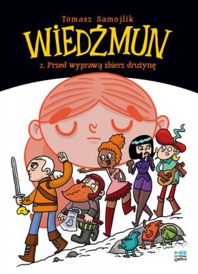 Wiedźmun T.2. Przed wyprawą zbierz drużynę. Autor: Samojlik Tomasz. SmakLiter.pl Okładka książki Wiedźmun T.2. Przed wyprawą zbierz drużynę