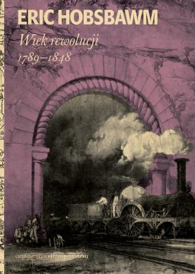 Wiek rewolucji: 1789-1848 wyd. 2025. Autor: Hobsbawm Eric. SmakLiter.pl Okładka książki Wiek rewolucji: 1789-1848 wyd. 2025