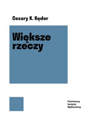 Większe rzeczy. Autor: Konrad Cezary Kęder. SmakLiter.pl Okładka książki Większe rzeczy