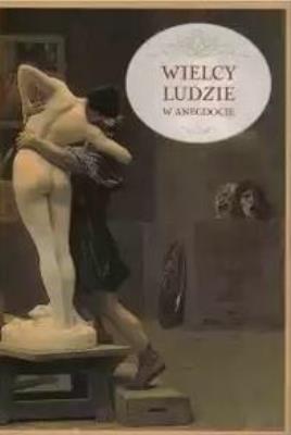 Wielcy ludzie w anegdocie. Autor: Przemysław Słowiński. SmakLiter.pl Okładka książki Wielcy ludzie w anegdocie