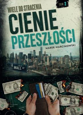 Wiele do stracenia Cienie przeszłości. Autor: Marek Marcinowski. SmakLiter.pl Okładka książki Wiele do stracenia Cienie przeszłości