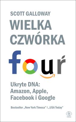 Okładka książki Wielka czwórka. Ukryte DNA: Amazon, Apple, Facebook i Google