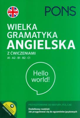 Wielka gramatyka angielska z ćwiczeniami Poziom A1-C1 wyd.3 PONS. Autor: Opracowanie zbiorowe. SmakLiter.pl Okładka książki Wielka gramatyka angielska z ćwiczeniami Poziom A1-C1 wyd.3 PONS