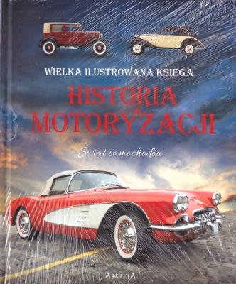 Wielka ilustrowana księga. Historia motoryzacji. Autor:   Praca zbiorowa. SmakLiter.pl Okładka książki Wielka ilustrowana księga. Historia motoryzacji