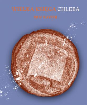 Okładka książki Wielka księga chleba. 50 oryginalnych przepisów na naprawdę dobre pieczywo