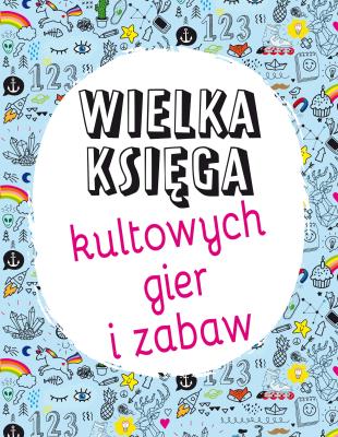 Okładka książki Wielka księga kultowych gier i zabaw
