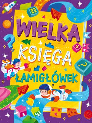 Wielka księga łamigłówek. Autor: Opracowanie zbiorowe. SmakLiter.pl Okładka książki Wielka księga łamigłówek