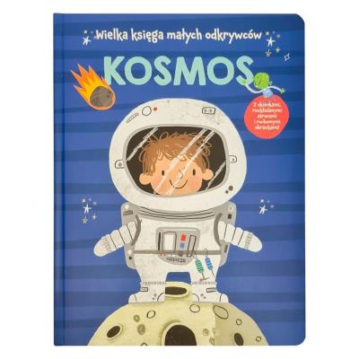 Wielka księga małych odkrywców. Kosmos. Autor:   Praca zbiorowa. SmakLiter.pl Okładka książki Wielka księga małych odkrywców. Kosmos