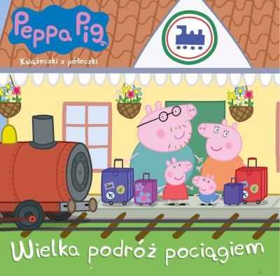 Okładka książki Wielka podróż pociągiem. Świnka Peppa.  Książeczki z półeczki