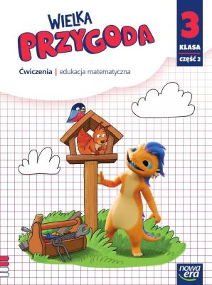 Wielka Przygoda SP 3 Matematyka ćw. cz.2 2022 NE. Autor: Sawicka Krystyna, Swoboda Ewa. SmakLiter.pl Okładka książki Wielka Przygoda SP 3 Matematyka ćw. cz.2 2022 NE