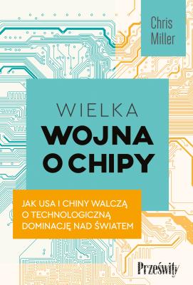 Wielka wojna o chipy. Autor: Miller Chris. SmakLiter.pl Okładka książki Wielka wojna o chipy