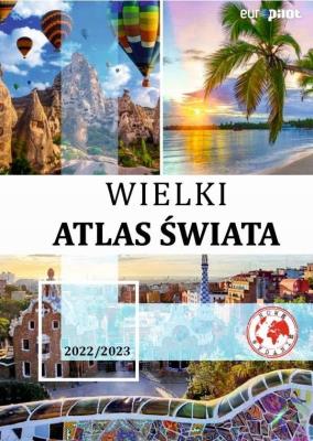 Wielki Atlas Świata z mapą 2022/2023. Autor: praca zbiorwa. SmakLiter.pl Okładka książki Wielki Atlas Świata z mapą 2022/2023