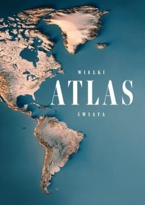 Wielki atlas świata. Autor:   Praca zbiorowa. SmakLiter.pl Okładka książki Wielki atlas świata