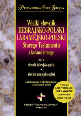 Wielki słownik hebrajsko-polski i aramejsko-polski Starego Testamentu z kodami Stronga. Tomy 1-2. Autor: Opracowanie zbiorowe. SmakLiter.pl Okładka książki Wielki słownik hebrajsko-polski i aramejsko-polski Starego Testamentu z kodami Stronga. Tomy 1-2