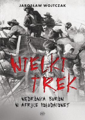 Okładka książki Wielki Trek. Wędrówka Burów w Afryce Południowej