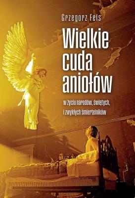 Okładka książki Wielkie cuda aniołów