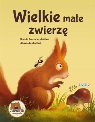 Wielkie małe zwierzę. Autor: Urszula Kuncewicz-Jasińska. SmakLiter.pl Okładka książki Wielkie małe zwierzę