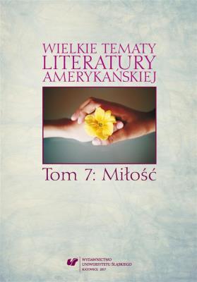 Wielkie tematy literatury amerykańskiej T.7. Autor: red. Sonia Caputa, red. Agnieszka Woźniakowska. SmakLiter.pl Okładka książki Wielkie tematy literatury amerykańskiej T.7