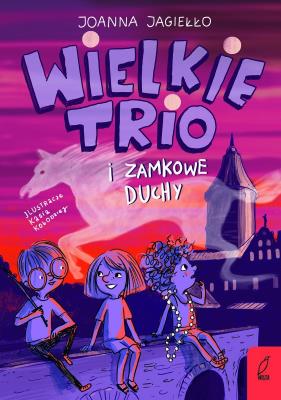 Wielkie Trio i zamkowe duchy. Tom 2. Autor: Joanna Jagiełło. SmakLiter.pl Okładka książki Wielkie Trio i zamkowe duchy. Tom 2
