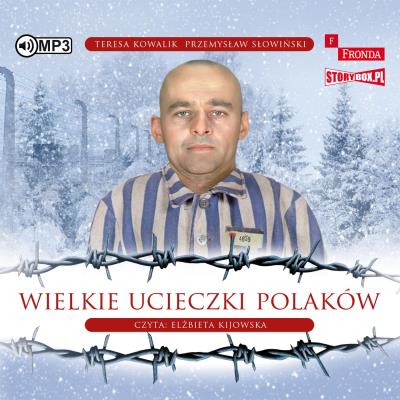 Wielkie ucieczki Polaków - Audiobook. Autor: Przemysław Słowiński, Teresa Kowalik. SmakLiter.pl Okładka książki Wielkie ucieczki Polaków - Audiobook