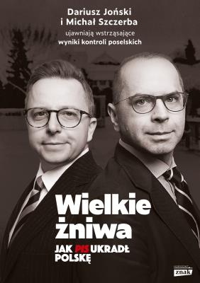 Okładka książki Wielkie żniwa. Jak PiS ukradł Polskę