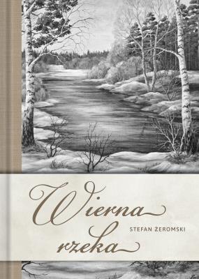 Wierna rzeka. Autor: Żeromski Stefan. SmakLiter.pl Okładka książki Wierna rzeka