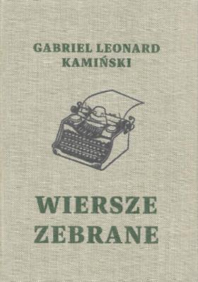 Okładka książki Wiersze zebrane / Gabriel Leonard Kamiński