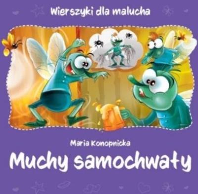 Wierszyki dla malucha. Muchy samochwały. Autor: Konopnicka Maria. SmakLiter.pl Okładka książki Wierszyki dla malucha. Muchy samochwały