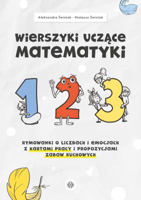 Okładka książki Wierszyki uczące matematyki Rymowanki o liczbach i emocjach z kartami pracy i propozycjami zabaw ruchowych