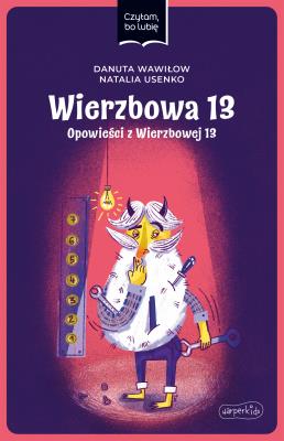 Okładka książki Wierzbowa 13. Opowieści z Wierzbowej 13. Czytam, bo lubię