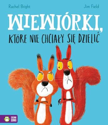 Wiewiórki, które nie chciały się dzielić. Autor: Bright Rachel. SmakLiter.pl Okładka książki Wiewiórki, które nie chciały się dzielić