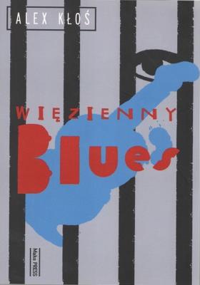 Więzienny blues. Autor: Alex Kłoś. SmakLiter.pl Okładka książki Więzienny blues