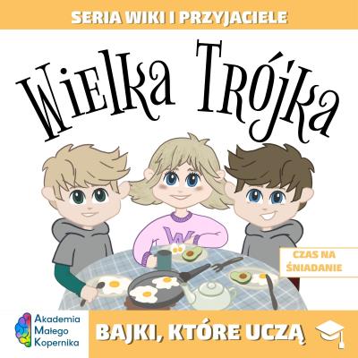 Okładka książki Wiki i przyjaciele. Wielka Trójka. Czas na śniadanie