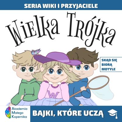 Okładka książki Wiki i przyjaciele. Wielka Trójka. Skąd się biorą Motyle