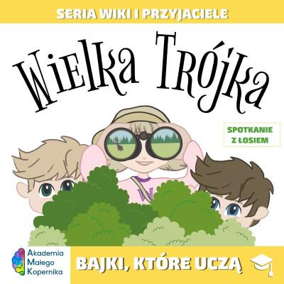Okładka książki Wiki i przyjaciele. Wielka Trójka. Spotkanie z łosiem