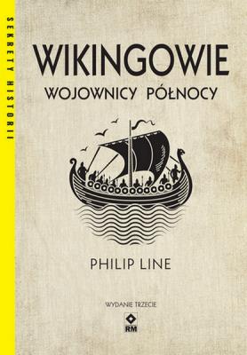 Wikingowie Wojownicy Północy. Autor: Philip Line. SmakLiter.pl Okładka książki Wikingowie Wojownicy Północy